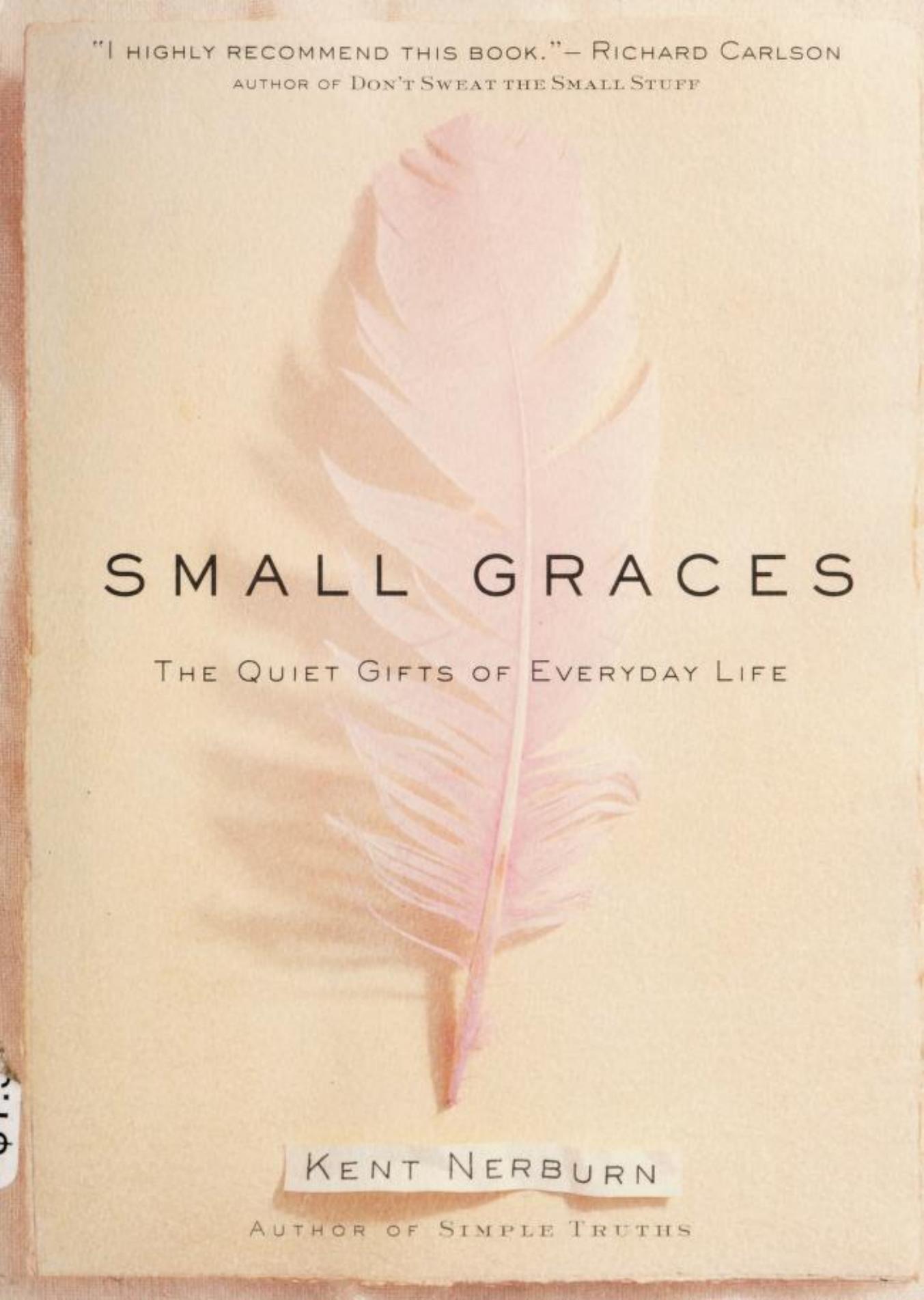 Small Graces: The Quiet Gifts of Everyday Life by Kent Nerburn