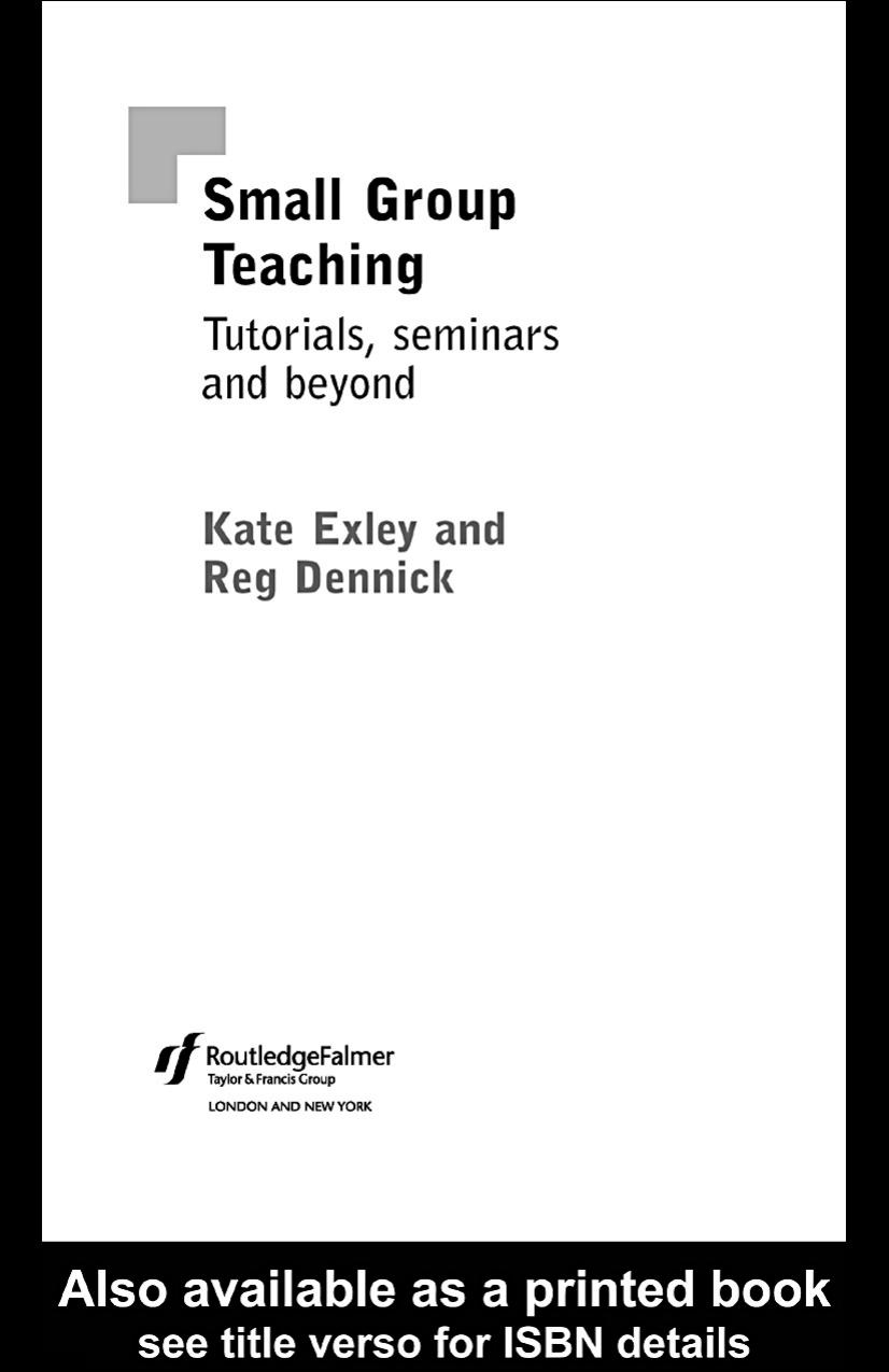 Small Group Teaching: Tutorials, Seminars and Beyond (Effective Teaching in Higher Education) by Kate Exley