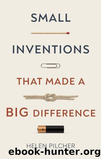 Small Inventions That Made a Big Difference by Helen Pilcher