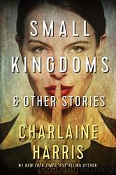 Small Kingdoms & Other Stories by Harris Charlaine
