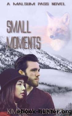 Small Moments_A Malsum Pass Novel by Kimberly Forrest