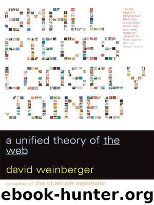 Small Pieces Loosely Joined: A Unified Theory Of The Web by David Weinberger