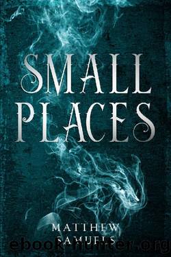 Small Places by Matthew Samuels