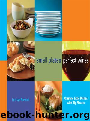 Small Plates, Perfect Wines by Lori Lyn Narlock