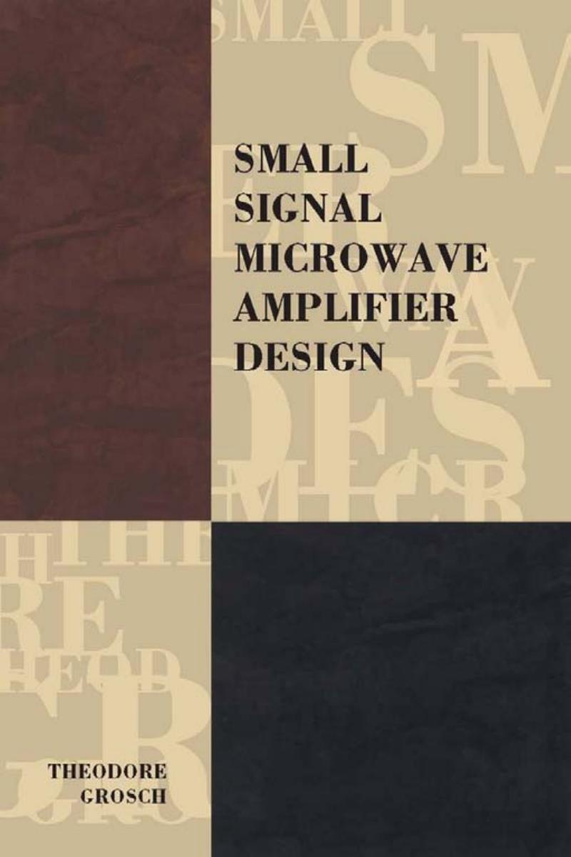Small Signal Microwave Amplifier Design by Grosch Theodore