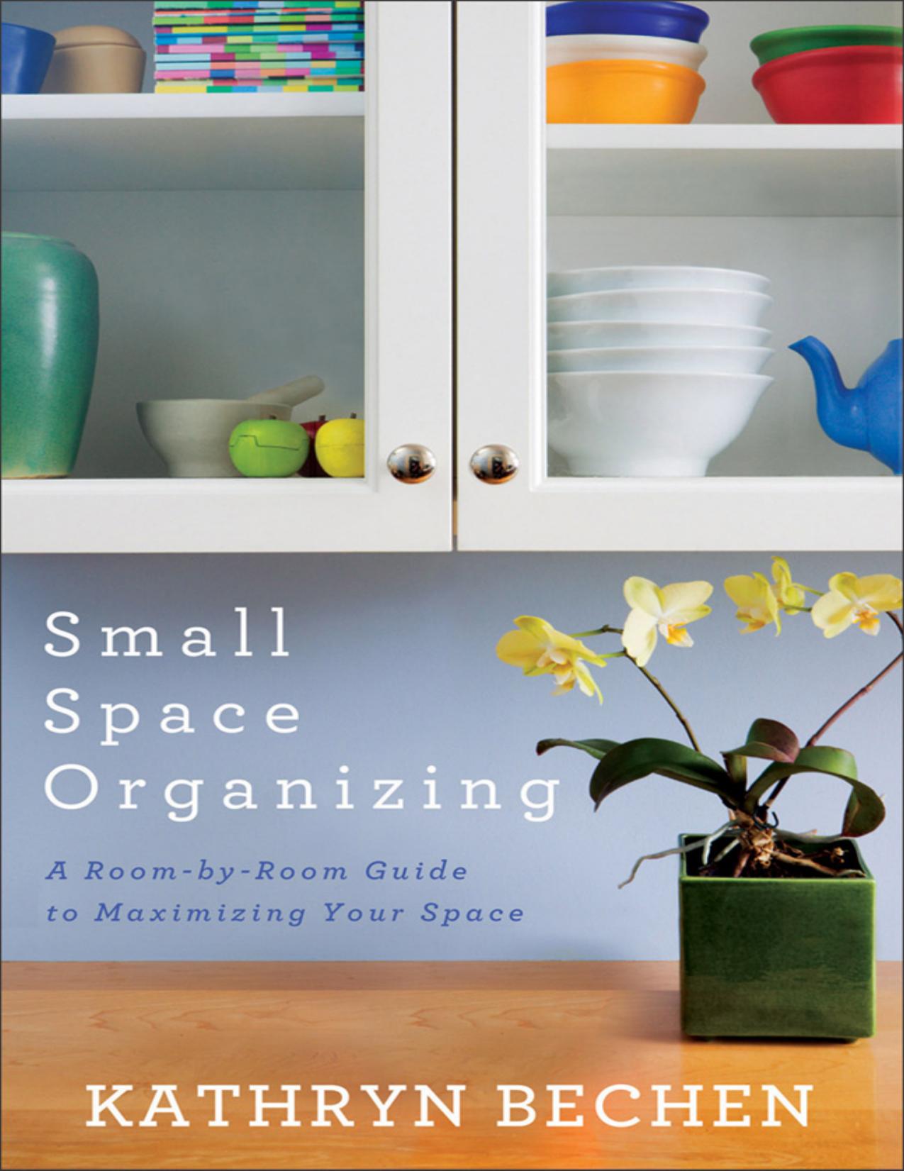 Small Space Organizing by Kathryn Bechen