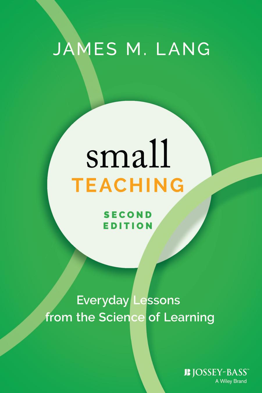 Small Teaching: Everyday Lessons From the Science of Learning by James M. Lang