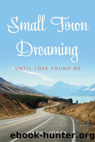 Small Town Dreaming by IRENE JONES