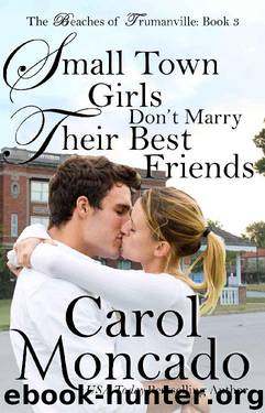 Small Town Girls Don't Marry Their Best Friends: Contemporary Christian Romance (Beaches of Trumanville Book 3) by Carol Moncado