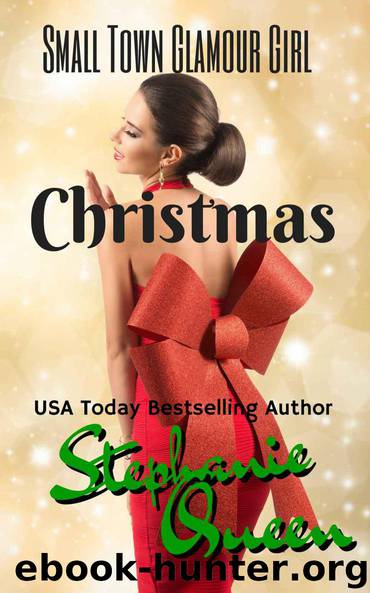 Small Town Glamour Girl Christmas (Small Town Romance Book 1) by Stephanie Queen