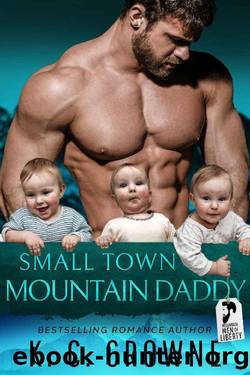 Small Town Mountain Daddy: A Mountain Man's Baby Romance (Mountain Men of Liberty Book 14) by K.C. Crowne