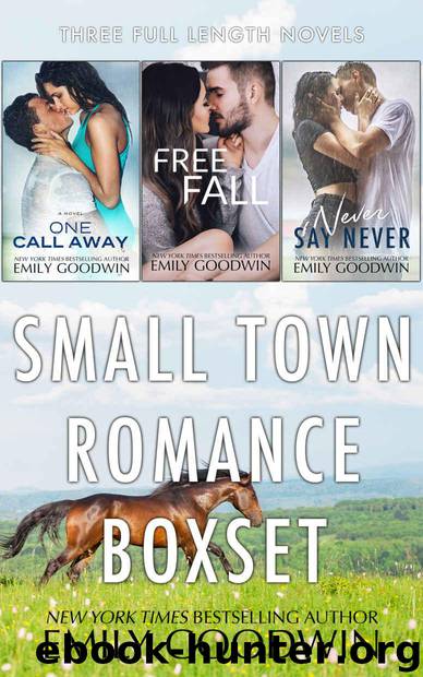 Small Town Romance Boxset (One Call Away, Free Fall, Never Say Never) by Goodwin Emily