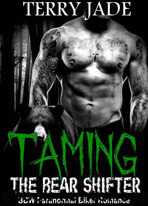 Small Town Romance: Biker Romance: Taming the Bear Shifter (Loner Paranormal Romance BBW Romance) (Shapeshifter Romance Small Town Romance Military Romance) by Terry Jade