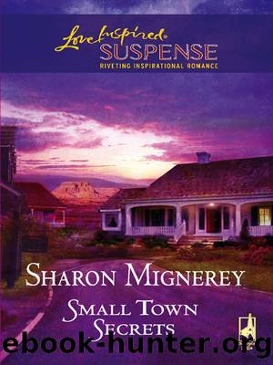 Small Town Secrets by Sharon Mignerey
