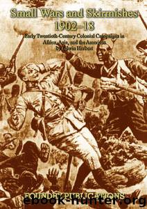 Small Wars and Skirmishes: 1902-1918 by Edwin Herbert