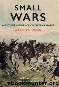 Small Wars and their Influence on Nation States by William Urban