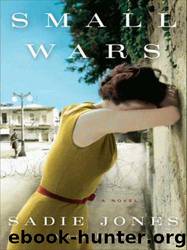 Small Wars: A Novel by Jones Sadie