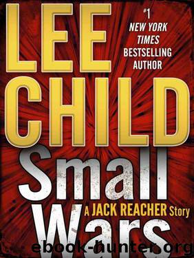 Small Wars_A Jack Reacher Story by Lee Child