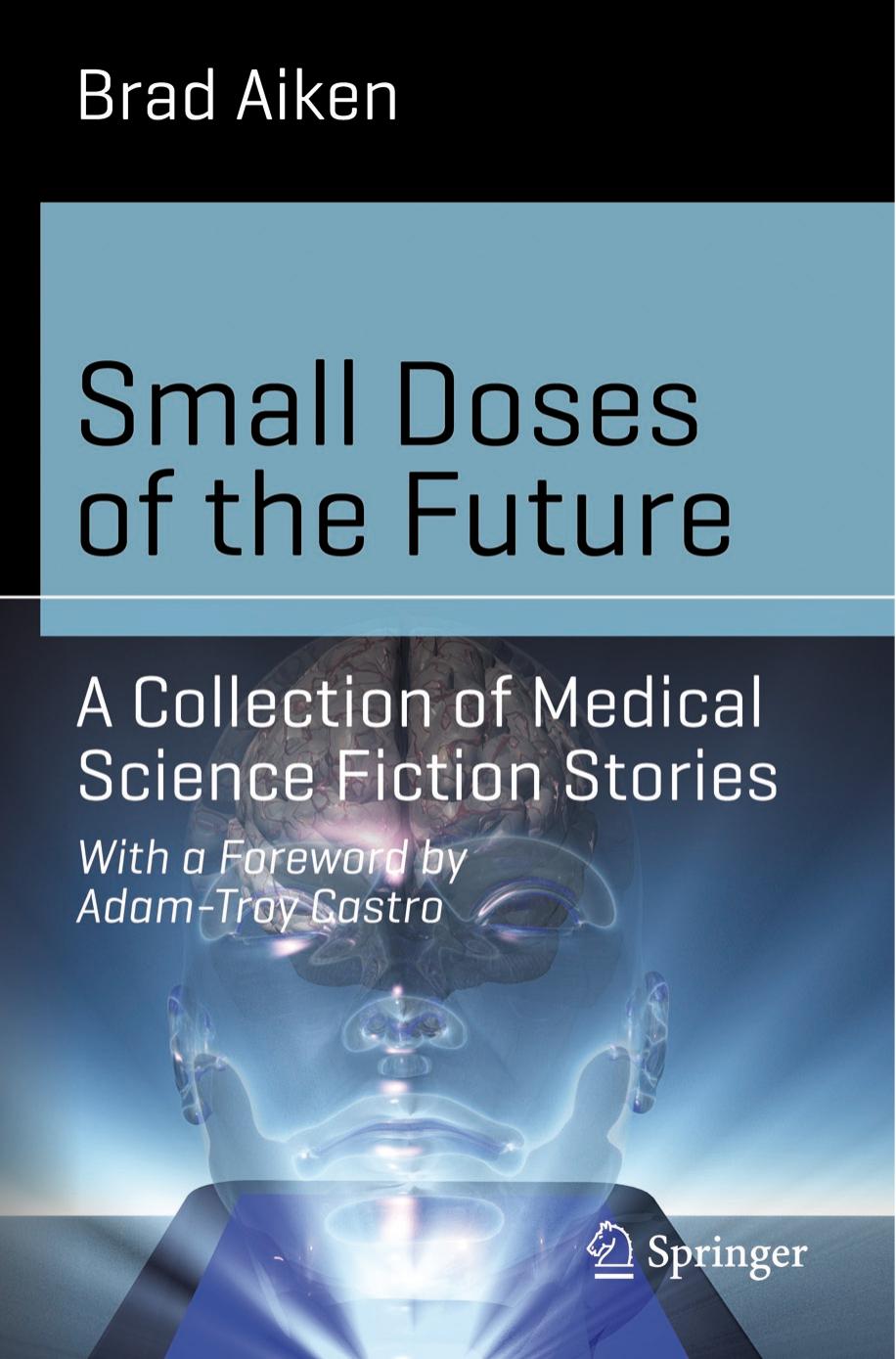 Small doses of the future: a collection of medical science fiction stories by Aiken Brad