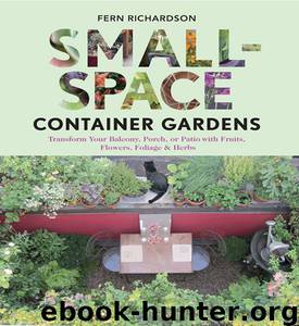 Small-Space Container Gardens by Fern Richardson