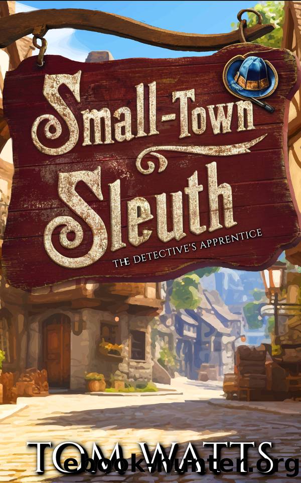 Small-Town Sleuth: The Detective's Apprentice by Tom Watts