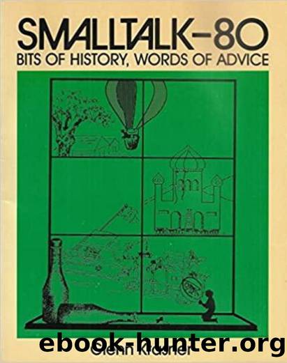 Smalltalk-80: Bits of History, Words of Advice by Glenn Krasner