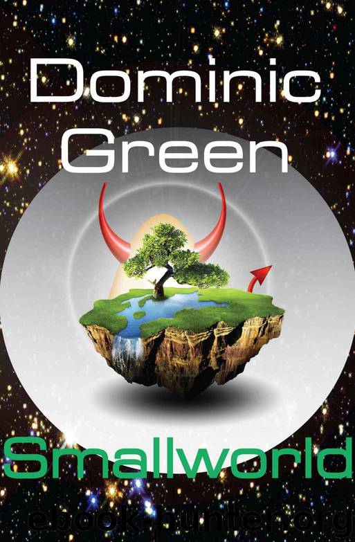 Smallworld: A Science Fiction Adventure Comedy by Green Dominic