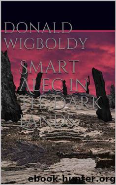 Smart Alec in the Dark Lands by Donald Wigboldy
