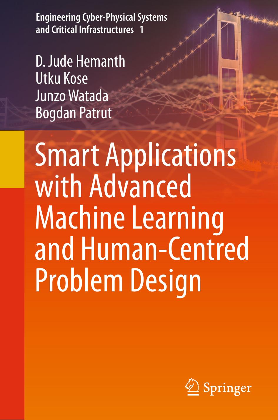 Smart Applications with Advanced Machine Learning and Human-Centred Problem Design by Fatos Xhafa & D. Jude Hemanth & Utku Kose & Junzo Watada & Bogdan Patrut