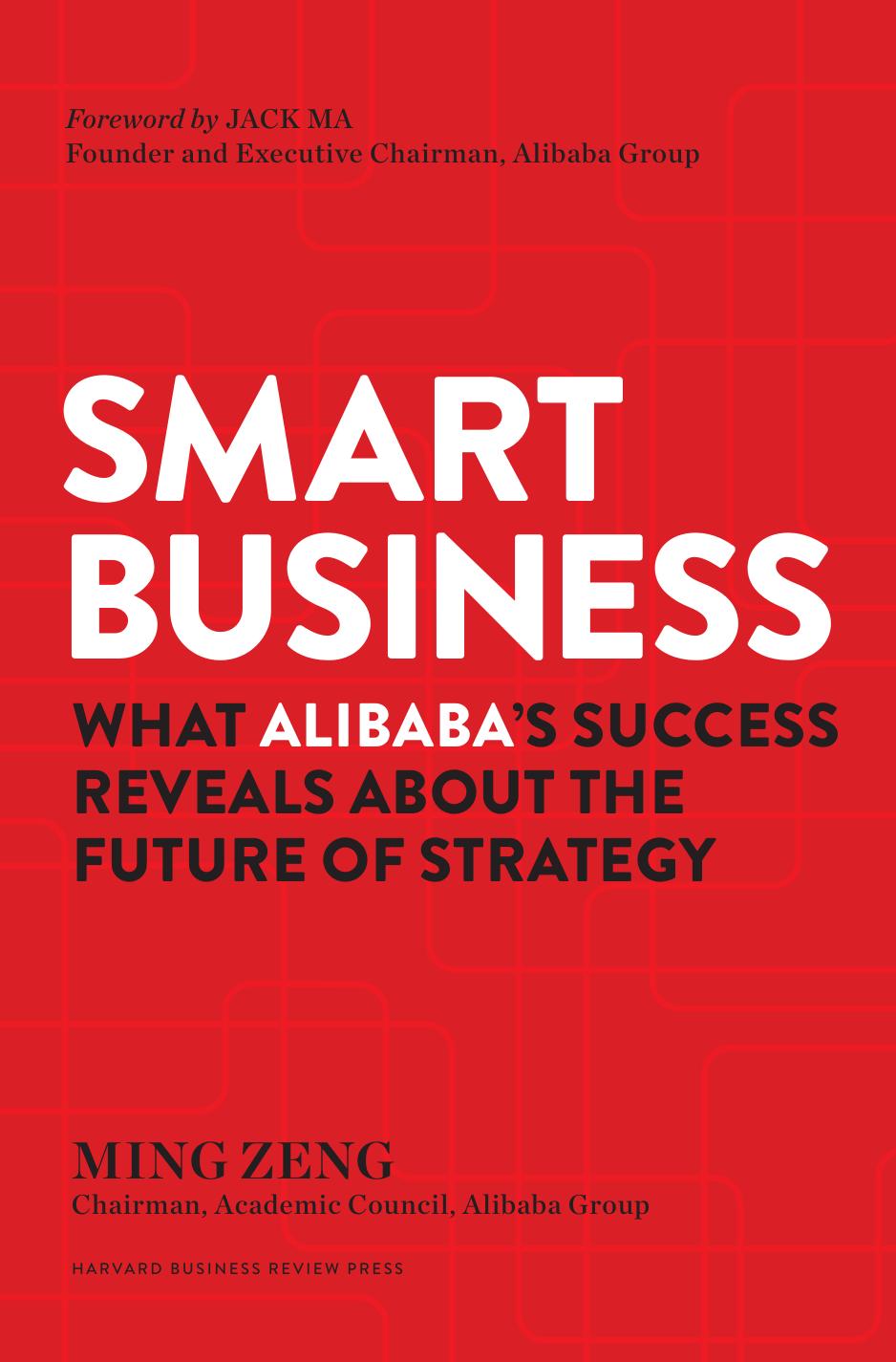Smart Business: What Alibaba's Success Reveals about the Future of Strategy by Ming Zeng