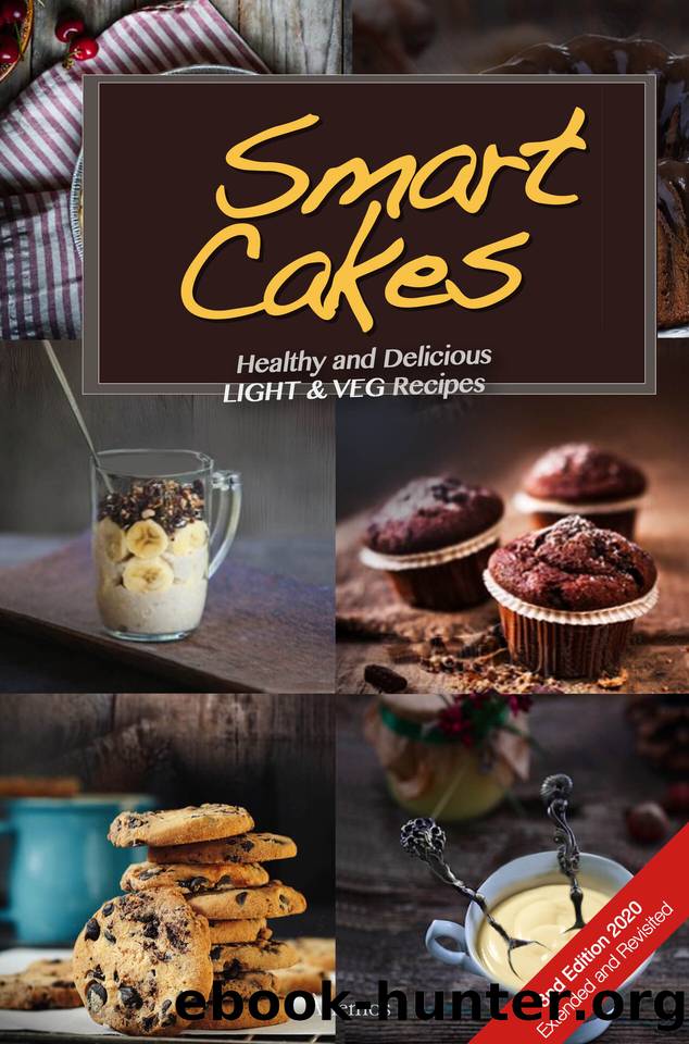 Smart Cakes: Healthy and Delicious Light and Veg Recipes by Claudia Boni