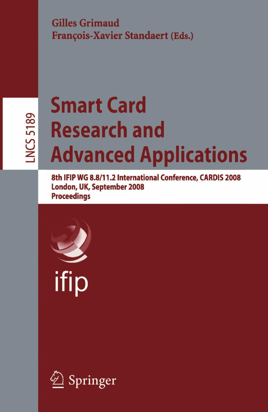 Smart Card Research and Advanced Applications: 8th IFIP WG 8.8/11.2 International Conference, CARDIS 2008, London, UK, September 8-11, 2008. Proceedings by Wojciech Mostowski Erik Poll (auth.) Gilles Grimaud François-Xavier Standaert (eds.)
