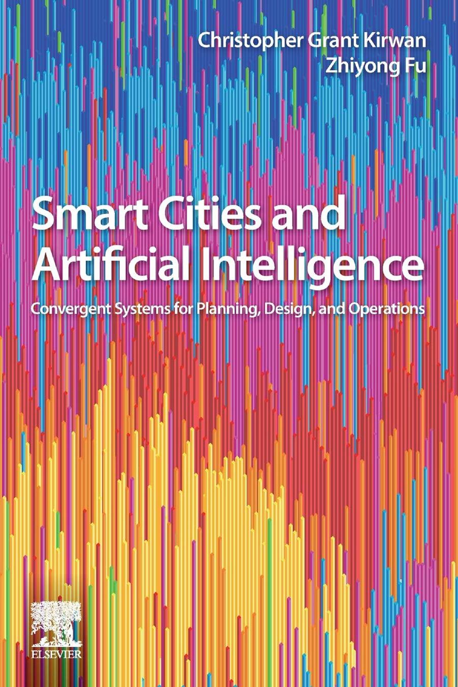 Smart Cities and Artificial Intelligence: Convergent Systems for Planning, Design, and Operations by Unknown