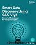 Smart Data Discovery Using SAS Viya by Felix Liao