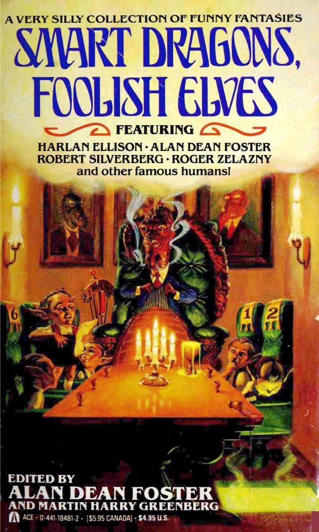 Smart Dragons, Foolish Elves (1991) by A.D. Foster && M.H. Greenberg (Eds.)
