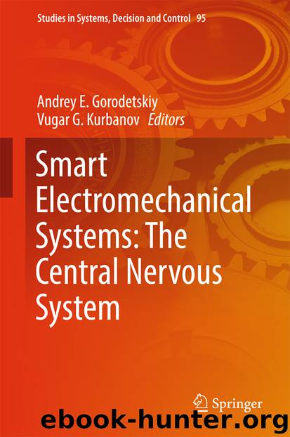 Smart Electromechanical Systems: The Central Nervous System by Andrey E. Gorodetskiy & Vugar G. Kurbanov
