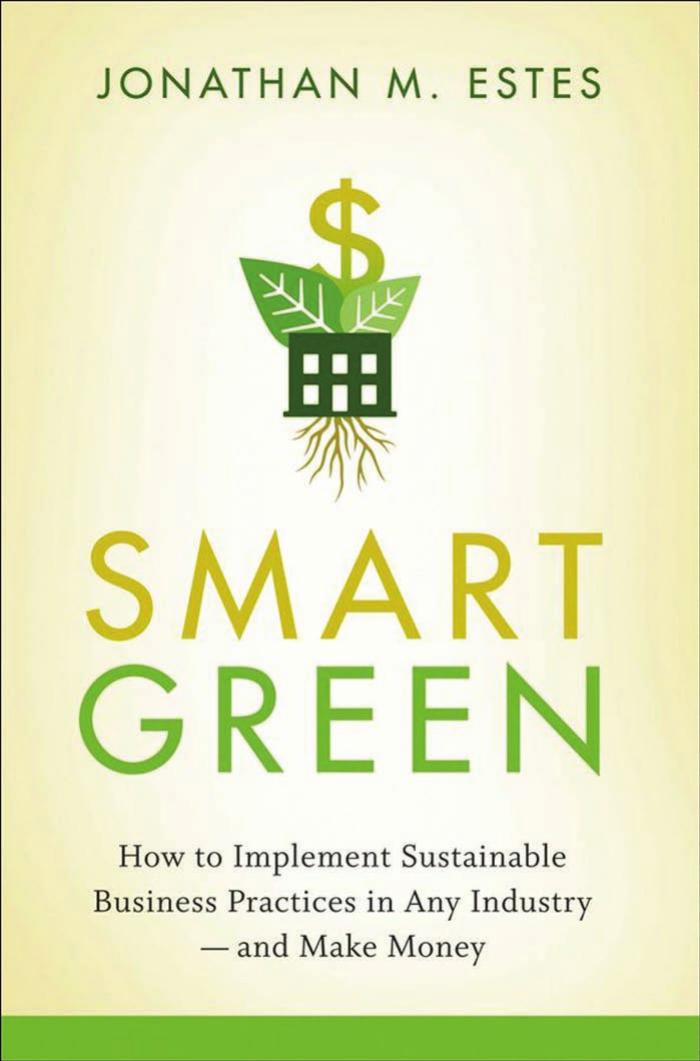 Smart Green: How to Implement Sustainable Business Practices in Any Industry - and Make Money by Jonathan Estes