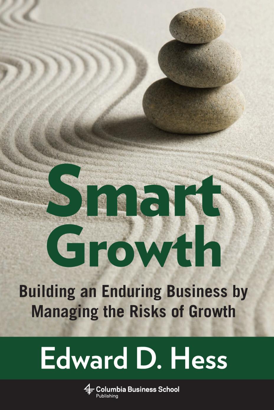 Smart Growth: Building an Enduring Business by Managing the Risks of Growth (Columbia Business School Publishing) by Edward D. Hess