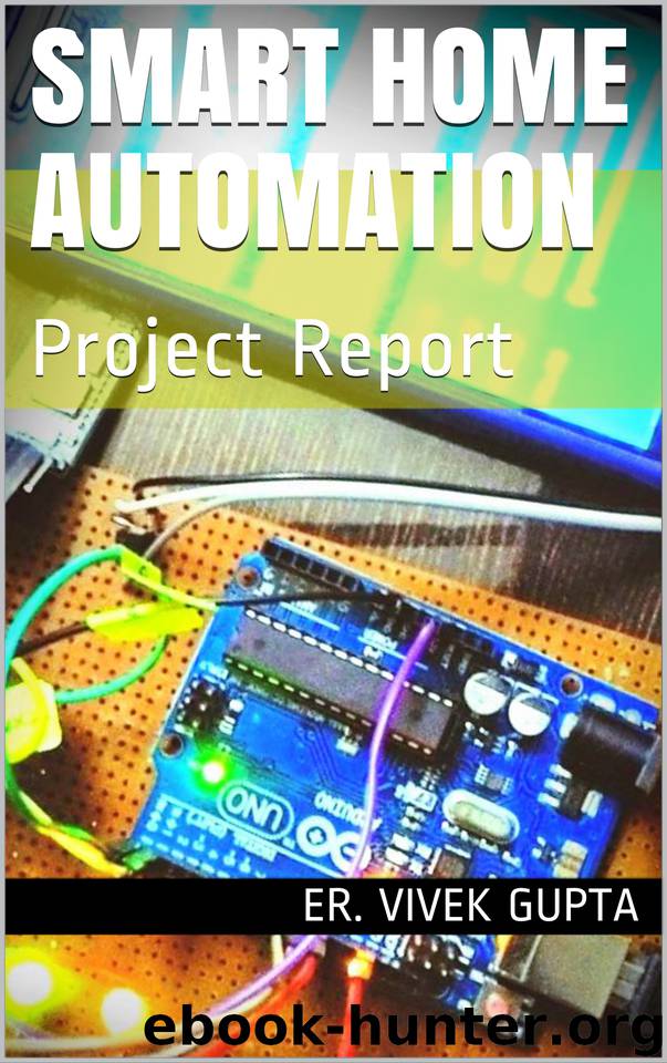 Smart Home Automation: Project Report (Electronics Project Report Book 1) by Gupta Er. Vivek