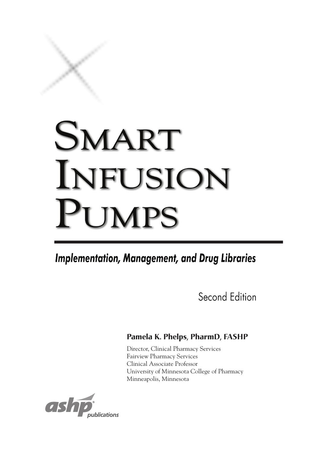Smart Infusion Pumps: Implementation, Management, and Drug Libraries by Pamela K. Phelps