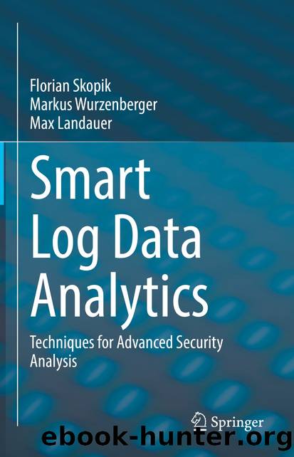 Smart Log Data Analytics by Florian Skopik & Markus Wurzenberger & Max Landauer