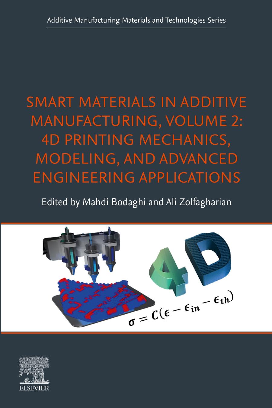 Smart Materials in Additive Manufacturing, Volume 2: 4D Printing Mechanics, Modeling, and Advanced Engineering Applications by Mahdi Bodaghi Ali Zolfagharian