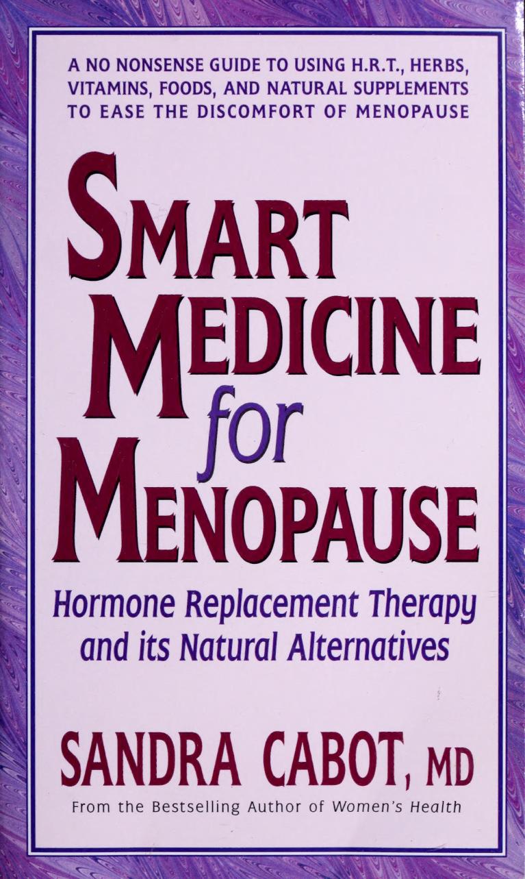Smart Medicine for Menopause Hormone Replacement Therapy and Its Natural Alternatives ( Sandra Cabot author of Liver Cleansing Diet ) by M.D. Sandra Cabot