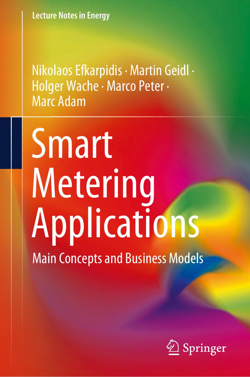 Smart Metering Applications: Main Concepts and Business Models by Nikolaos Efkarpidis Martin Geidl Holger Wache Marco Peter Marc Adam