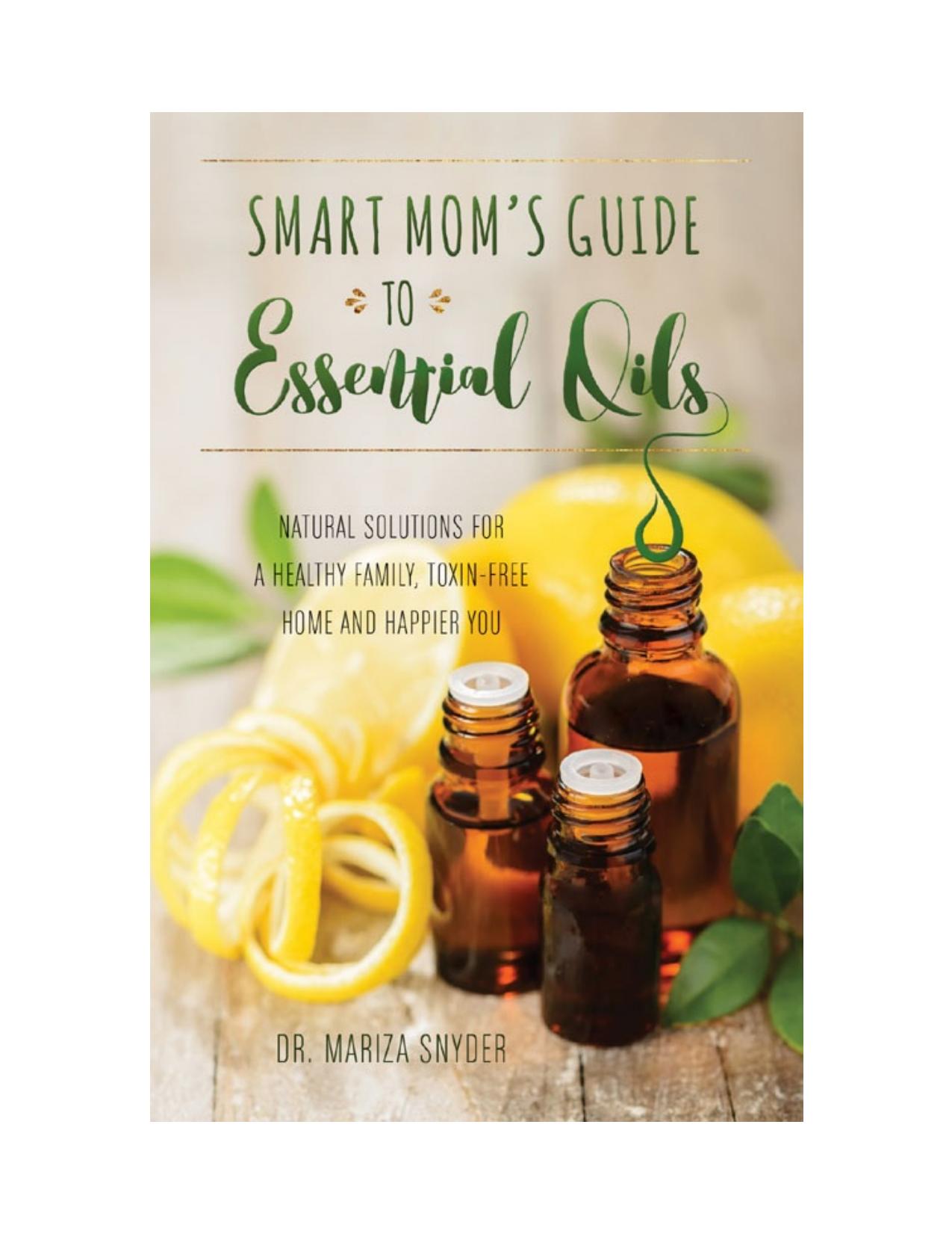 Smart Mom's Guide to Essential Oils by Mariza Snyder