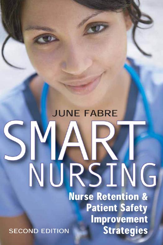 Smart Nursing: Nurse Retention & Patient Safety Improvement Strategies, Second Edition (Springer Series: Nursing Management and Leadership) by June Fabre MBA RNC