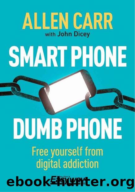 Smart Phone Dumb Phone by Allen Carr John Dicey