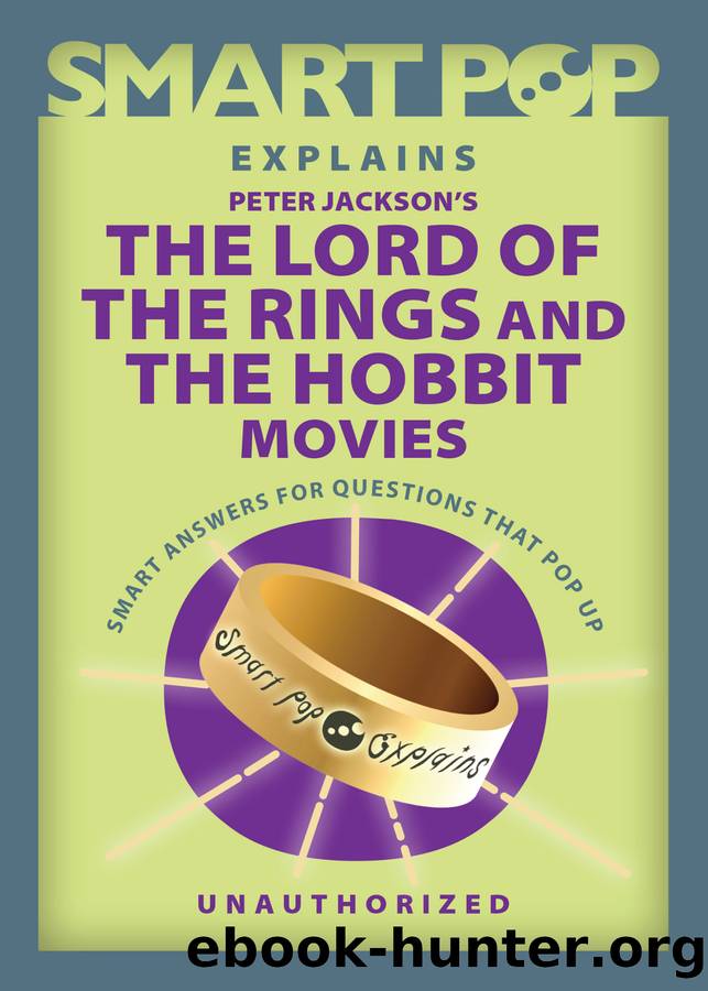 Smart Pop Explains Peter Jackson's The Lord of the Rings and The Hobbit Movies by Peter Jackson’s