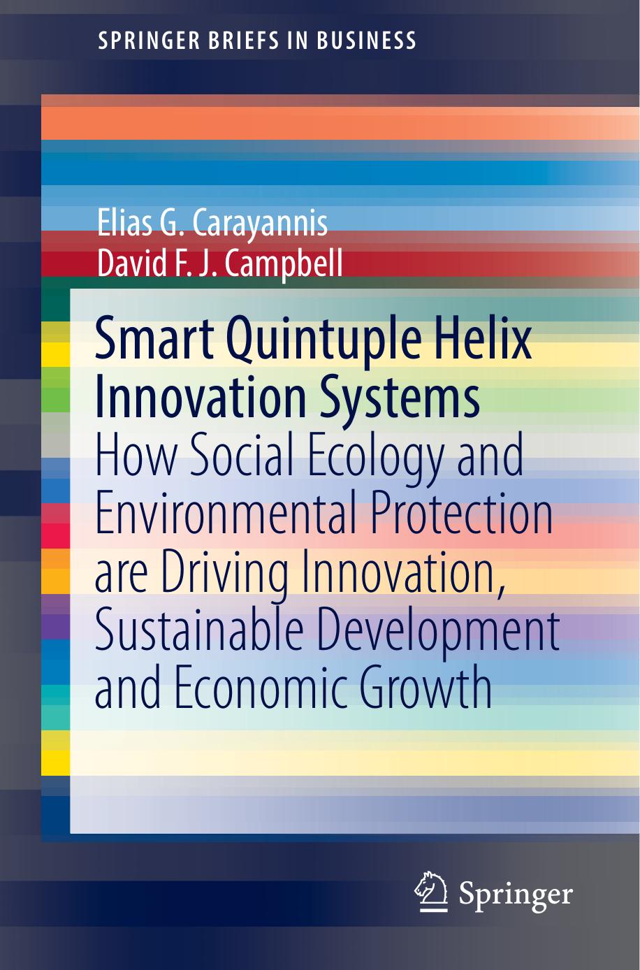 Smart Quintuple Helix Innovation Systems: How Social Ecology and Environmental Protection are Driving Innovation, Sustainable Development and Economic Growth by Elias G. Carayannis David F. J. Campbell
