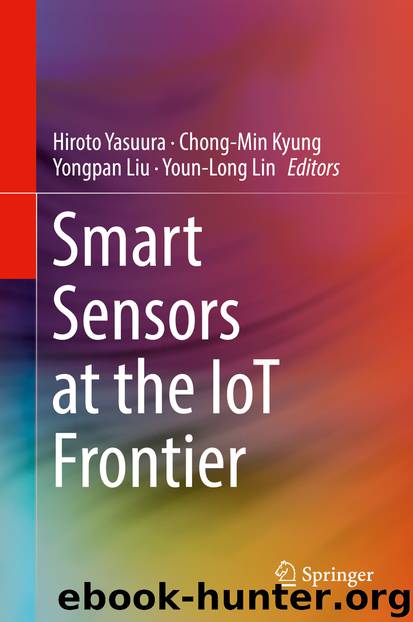 Smart Sensors at the IoT Frontier by Hiroto Yasuura Chong-Min Kyung Yongpan Liu & Youn-Long Lin